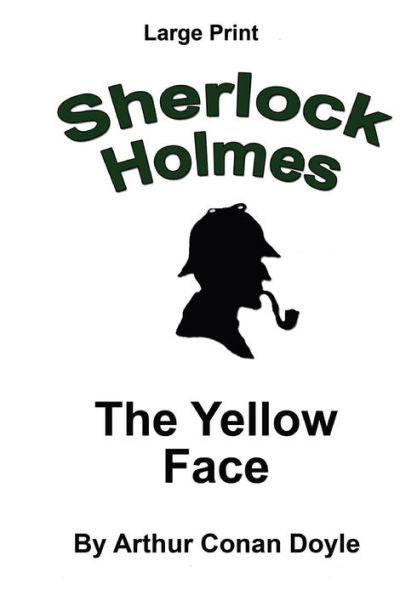The Yellow Face: Sherlock Holmes In Large Print