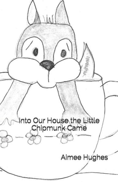 Into Our House The Little Chipmunk Came