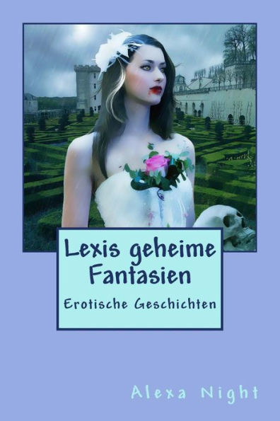 Lexis Geheime Fantasien: Erotische Geschichten (Lexis Geheime Trume) (German Edition)