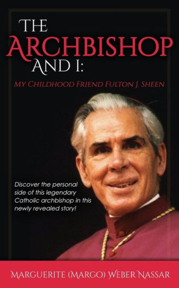 The Archbishop And I: My Childhood Friend Fulton J. Sheen