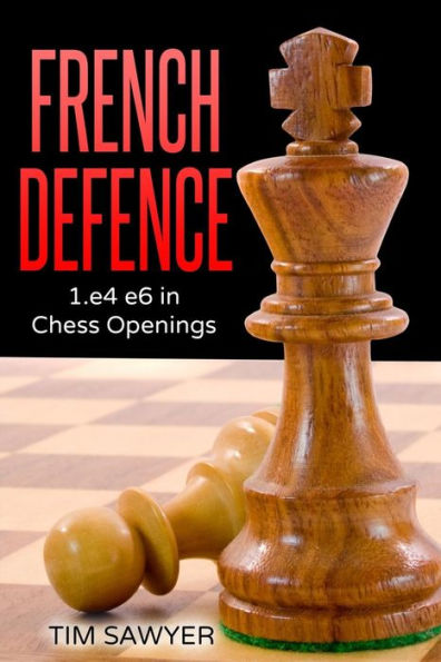 French Defence: 1.E4 E6 In Chess Openings