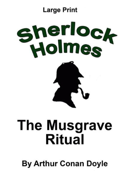The Musgrave Ritual: Sherlock Holmes In Large Print