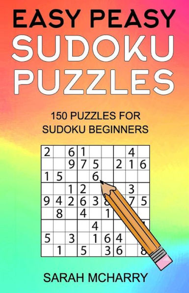 Easy Peasy Sudoku Puzzles: 150 Puzzles For Sudoku Beginners (Sudoku Puzzles For Adults)