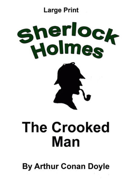 The Crooked Man: Sherlock Holmes In Large Print