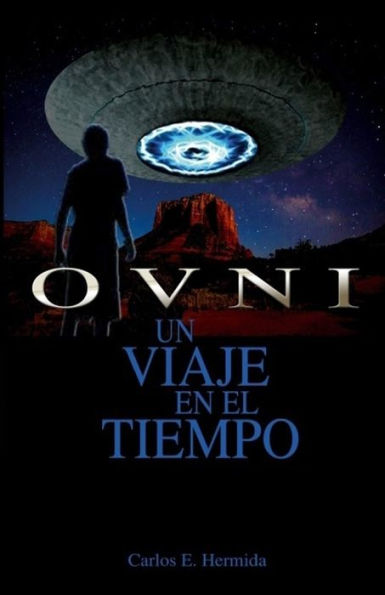Ovni: Un Viaje En El Tiempo (Spanish Edition)