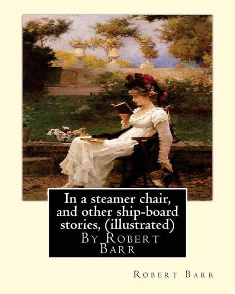 In A Steamer Chair, And Other Ship-Board Stories, By Robert Barr (Illustrated)
