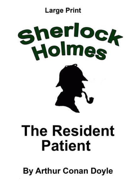 The Resident Patient: Sherlock Holmes In Large Print