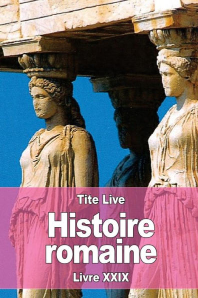 Histoire Romaine: Livre Xxix (French Edition)