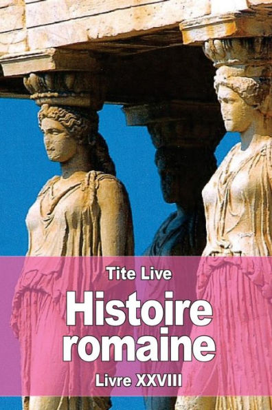 Histoire Romaine: Livre Xxviii (French Edition)
