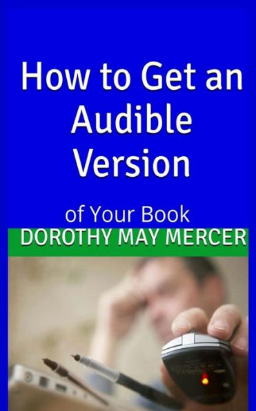 How To Get An Audible Version: Of Your Book (How To For You)