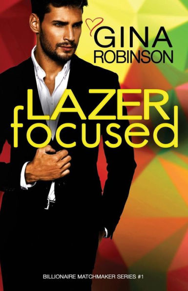 Lazer Focused: A Jet City Billionaire Romance (The Billionaire Matchmaker)