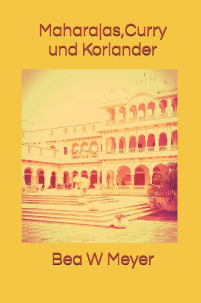 Maharajas, Curry Und Koriander (German Edition)