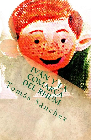 Iván Y La Comarca Del Rhum: Nueva Edición De El Fantástico Viaje De Iván (Spanish Edition)