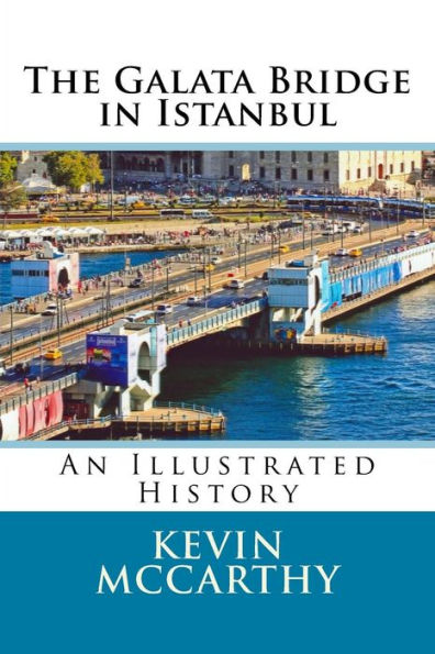 The Galata Bridge In Istanbul: An Illustrated History