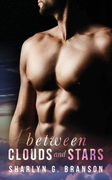 Between Clouds And Stars: A Sexy Standalone Romance