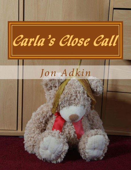 Carla's Close Call: The Adventures Of Carla Bear
