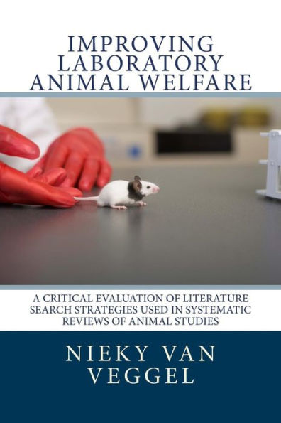 Improving Laboratory Animal Welfare: A Critical Evaluation Of Literature Search Strategies Used In Systematic Reviews Of Animal Studies