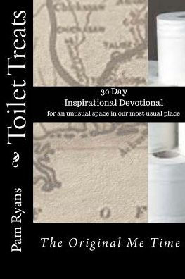 Toilet Treats: The Original Me Time (Encouragement And Inspirational Devotional)