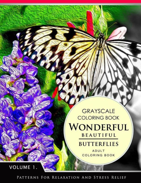 Wonderful Butterflies Volume 1: Grayscale Coloring Books For Adults Relaxation (Adult Coloring Books Series, Grayscale Fantasy Coloring Books)