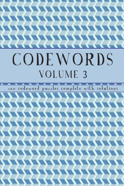 Codewords Volume 3: 100 Code Word Puzzles With Solutions