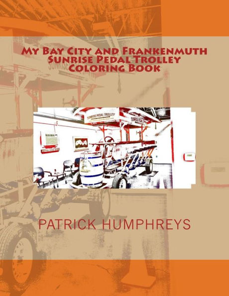 My Bay City And Frankenmuth Sunrise Pedal Trolley Coloring Book