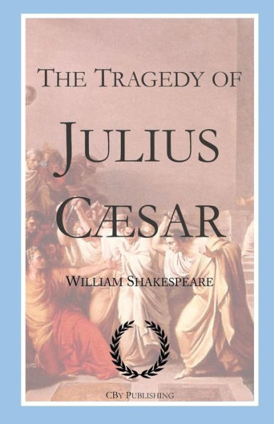 The Tragedy Of Julius Caesar: Shakespeare's Tragedy With First Folio Text