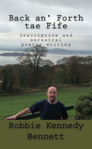 Back An' Forth Tae Fife: Descriptive And Ancestral Poetic Writing
