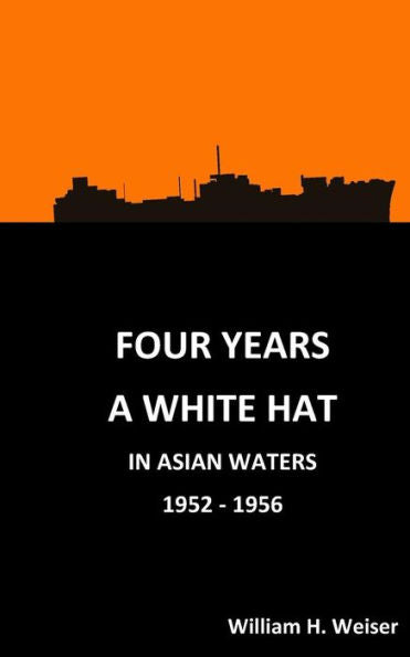 Four Years A White Hat In Asian Waters 1952 - 1956: 1952-1956