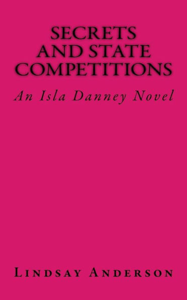 Secrets And State Competitions: An Isla Danney Novel