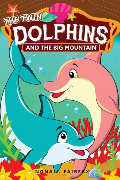 The Twin Dolphins And The Big Mountain: Children's Books, Kids Books, Bedtime Stories For Kids, Kids Fantasy Book, Dolphins And Whales Adventure