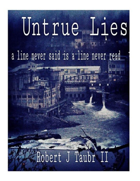 Untrue Lies: A Line Never Said Is A Line Never Read