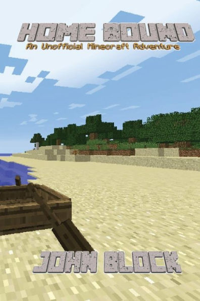 Home Bound: (An Unofficial Minecraft Adventure)