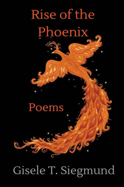 Rise Of The Phoenix: Poems