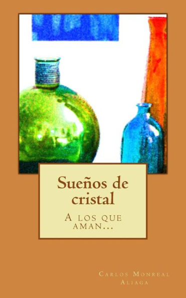 Sueños De Cristal: A Los Que Aman... (Spanish Edition)