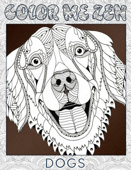 Dogs - Color Me Zen Adult Coloring Book For Stress Relief
