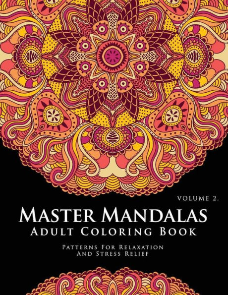 Master Mandala Adult Coloring Book Volume 2: Inspire Creativity, Reduce Stress, And Bring Balance With Mandala Coloring Pages (Master Mandala Series)