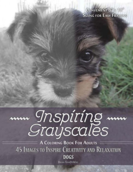 Inspiring Grayscales: Dogs: 45 Images To Inspire Creativity And Relaxation