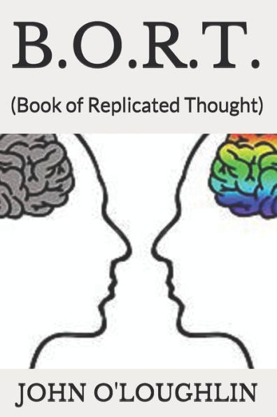 B.O.R.T.: (Book Of Replicated Thought)