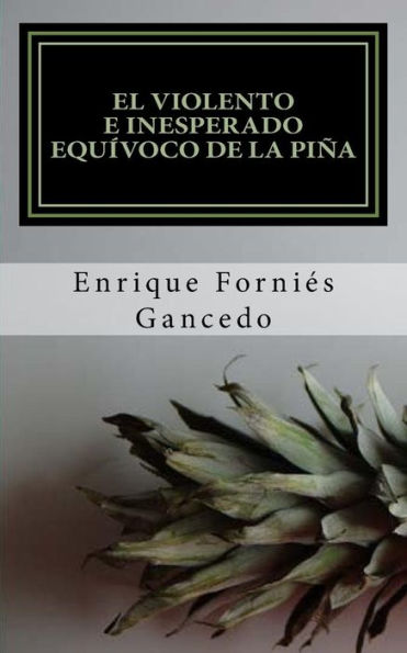 El Violento E Inesperado Equívoco De La Piña (Spanish Edition)