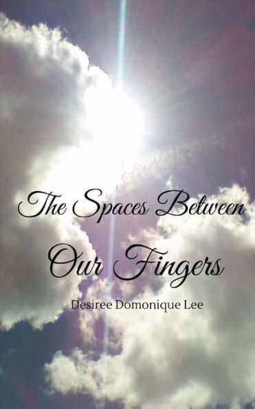 The Spaces Between Our Fingers