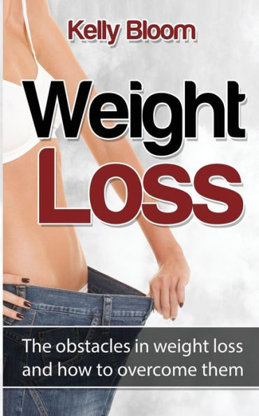 Weight Loss: The Obstacles In Weight Loss And How To Overcome Them