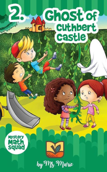 Ghost Of Cuthbert Castle (Mystery Math Squad)