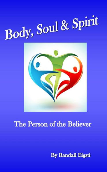 Body, Soul & Spirit: The Person Of The Believer