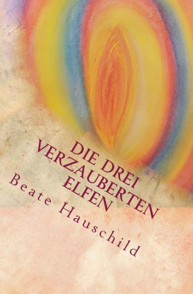 Die Drei Verzauberten Elfen: Ein Magisches Marchen (German Edition)