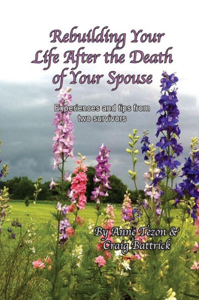 Rebuilding Your Life After The Death Of Your Spouse: Experiences And Tips From Two Survivors