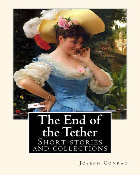 The End Of The Tether, By Joseph Conrad. A Novella: Short Stories And Collections