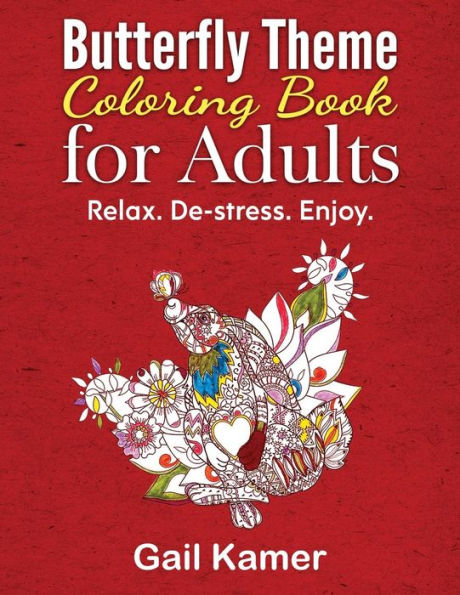 Butterfly Theme Coloring Book For Adults: Relax. De-Stress. Enjoy.