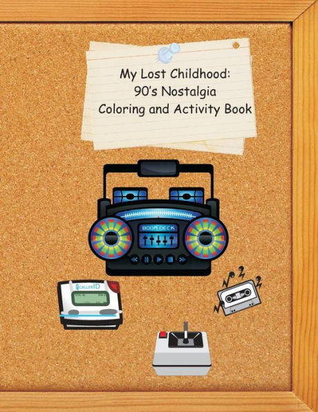 My Lost Childhood: 90's Nostalgia Coloring And Activity Book
