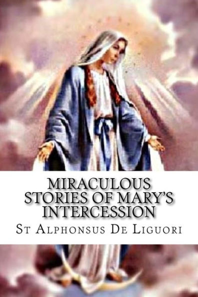 Miraculous Stories Of Mary's Intercession