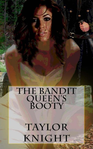The Bandit Queen's Booty (Taken)